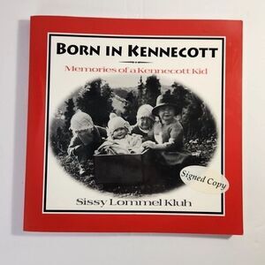 Born in Kennecott – Sissy Lommel Kluh | Signed First Edition Paperback